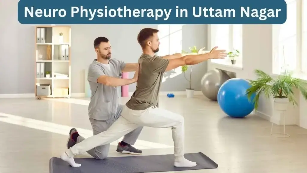 neuro physiotherapy in uttam nagar