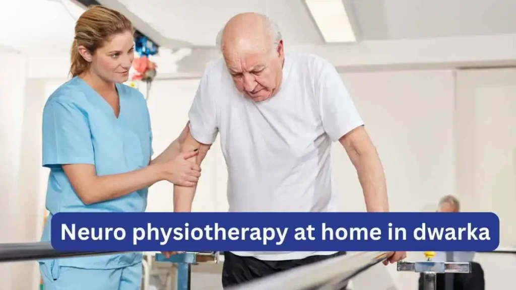 neuro physiotherapy at home in dwarka