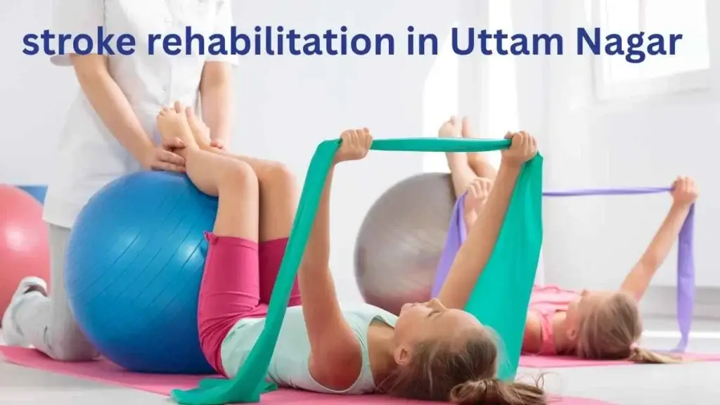 stroke rehabilitation in Uttam Nagar